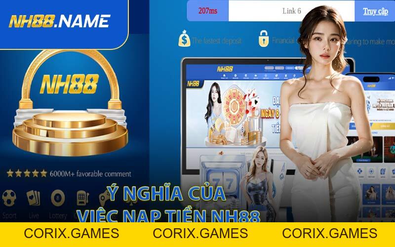 Nạp Tiền NH88 - Hoàn Cược Bảo Hiểm Nạp Đầu Nhanh Chóng - CORIX