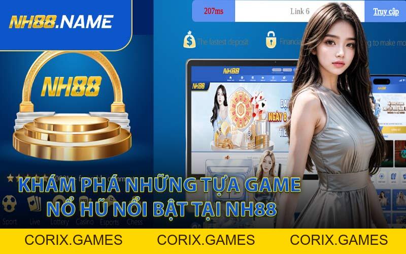 Nổ Hũ NH88 - Trải Nghiệm Kho Slot Game Hàng Đầu - CORIX