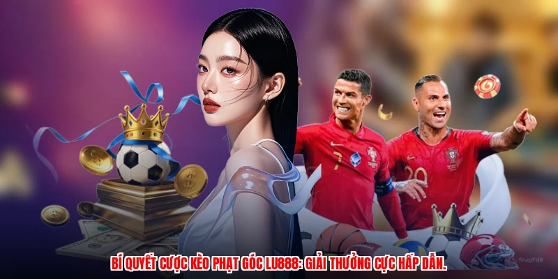 Bí Quyết Cược Kèo Phạt Góc LU888: Ưu Đãi Và Thưởng Lớn 2026 - corix.games - CORIX