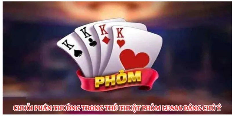 Thủ Thuật Phỏm LU888: Bí Quyết Săn Thưởng Lớn Cực Hấp Dẫn - corix.games - CORIX