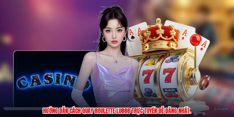 Cách Quay Roulette LU888 - Hướng Dẫn Chi Tiết Cho Tân Thủ 2026 - corix.games - CORIX
