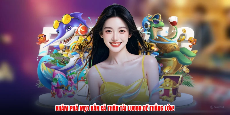 Mẹo Bắn Cá Thần Tài LU888: Bí Kíp Săn Thưởng Cực Đỉnh - corix.games - CORIX