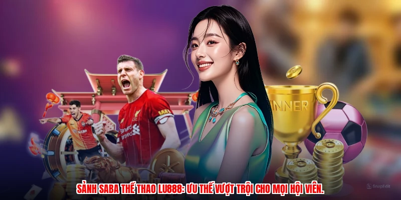 Sảnh SABA Thể Thao LU888: Cung Cấp Kèo Cược Tỷ Lệ Cao Nhất - corix.games - CORIX