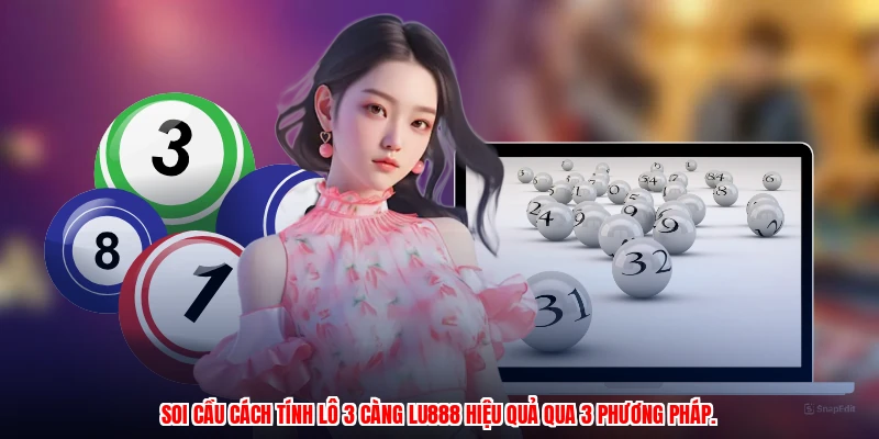 Cách Tính Lô 3 Càng LU888: Chiến Thuật Soi Cầu Chuẩn Xác - corix.games - CORIX