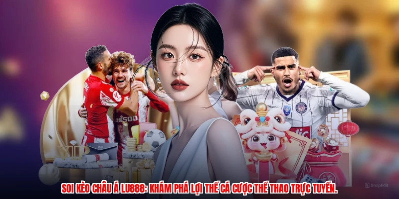 Soi Kèo Châu Á LU888 - Cẩm Nang Cược Thể Thao Cho Tân Thủ - corix.games - CORIX